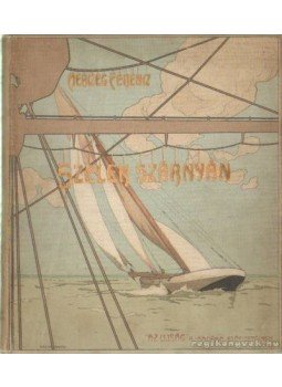 Herczeg Ferenc - Szelek szárnyán / Andor és András Herczeg Ferenc - Szelek szárnyán / Andor és András, 1905 antikvár könyv