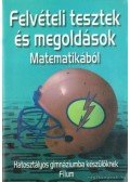 Kincses Tamás András szerk. - Felvételi tesztek és megoldások matematikából