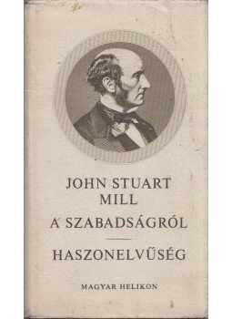 Mill, John Stuart - A szabadságról / Haszonelvűség Mill, John Stuart - A szabadságról / Haszonelvűség, Budapest 1980 antikvár könyv