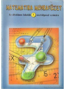 Fehér Sándor - Matematika munkafüzet az általános iskolák 7. osztályosai számára Fehér Sándor - Matematika munkafüzet az általános iskolák 7. osztályosai számára, 0 antikvár könyv