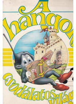 De Léone, Cathia, Ferrari, Pierre, Caumon, Christian - A hangok csodálatos világa De Léone, Cathia, Ferrari, Pierre, Caumon, Christian - A hangok csodálatos világa, 1986 antikvár könyv
