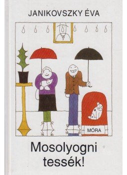 Janikovszky Éva - Mosolyogni tessék! Janikovszky Éva - Mosolyogni tessék!, Budapest 1998 antikvár könyv
