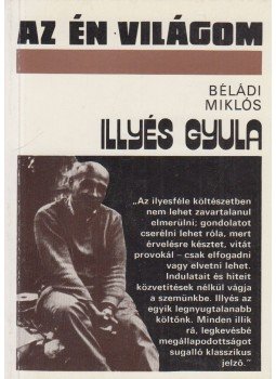 Béládi Miklós - Illyés Gyula Béládi Miklós - Illyés Gyula, Budapest 1987 antikvár könyv