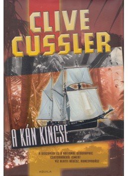 Clive Cussler - A kán kincse Clive Cussler - A kán kincse, Budapest 2007 antikvár könyv