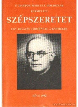 P. Márton Marcell Boldizsár - Szépszeretet P. Márton Marcell Boldizsár - Szépszeretet, Bécs 1985 antikvár könyv