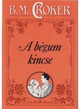 Croker, B. M. - A bégum kincse Croker, B. M. - A bégum kincse, Budapest 1992 antikvár könyv