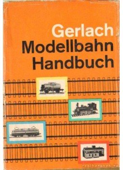 Gerlach, Klaus - Modellbahn-Handbuch Gerlach, Klaus - Modellbahn-Handbuch, Berlin 1966 antikvár könyv