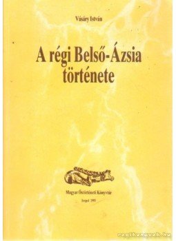 Vásáry István - A régi Belső-Ázsia története Vásáry István - A régi Belső-Ázsia története, Szeged 1993 antikvár könyv
