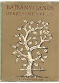 Keresztury Dezső,Tarnai Andor - Batsányi János összes művei III. kötet