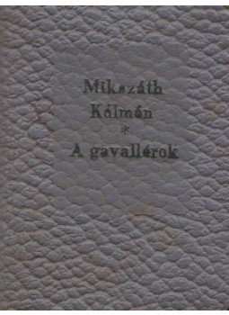 Mikszáth Kálmán - A gavallérok (mini) Mikszáth Kálmán - A gavallérok (mini), Budapest 1957 antikvár könyv