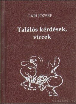 Tari József - Találós kérdések, viccek (mini) Tari József - Találós kérdések, viccek (mini), Pécs 2002 antikvár könyv