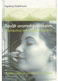 Ingeborg Stadelmann - Bevált aromakeverékeim