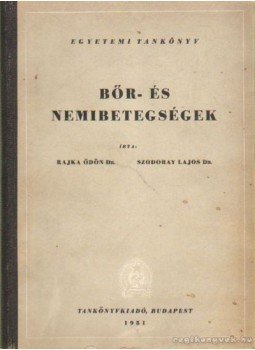 Rajka Ödön dr., Szodoray Lajos - Bőr- és nemibetegségek Rajka Ödön dr., Szodoray Lajos - Bőr- és nemibetegségek, Budapest 1951 antikvár könyv
