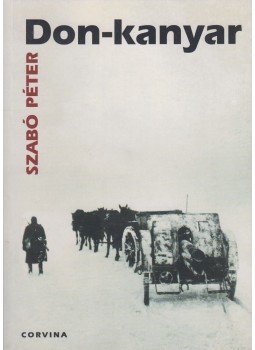 Szabó Péter - Don-kanyar Szabó Péter - Don-kanyar, Budapest 2001 antikvár könyv