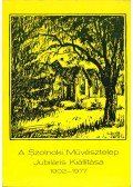 Bodnár Éva,Kaposvári Gyula,Pogány Ö. Gábor - A Szolnoki Művésztelep Jubiláris Kiállítása 1902-1977