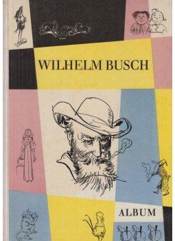 Wilhelm Busch - Wilhelm Busch album Wilhelm Busch - Wilhelm Busch album, Berlin 0 antikvár könyv