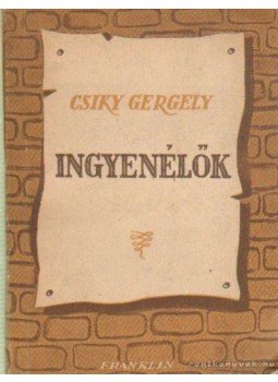 Csiky Gergely - Ingyenélők Csiky Gergely - Ingyenélők, Budapest 1950 antikvár könyv