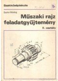 Szalai Bódog - Műszaki rajz feladatgyűjtemény a szakközépiskola II. osztálya számára