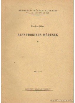 Kovács Gábor - Elektronikus mérések II. Kovács Gábor - Elektronikus mérések II., Budapest 1967 antikvár könyv