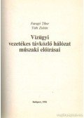 Tóth Zoltán,Faragó Tibor - Vízügyi vezetékes távközlő hálózat műszaki előírásai