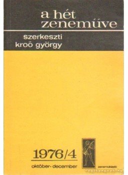 Kroó György - A hét zeneműve 1976/4 október-december Kroó György - A hét zeneműve 1976/4 október-december, Budapest 1976 antikvár könyv