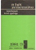Kroó György - A hét zeneműve 1981/3 július-szeptember