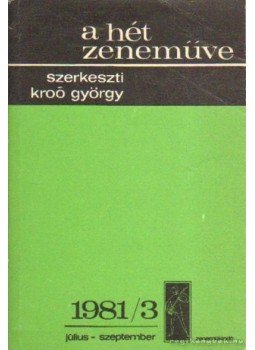 Kroó György - A hét zeneműve 1981/3 július-szeptember Kroó György - A hét zeneműve 1981/3 július-szeptember, Budapest 1981 antikvár könyv