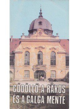 Asztalos István, Horváth Lajos - Gödöllő, A Rákos és a Galga mente Asztalos István, Horváth Lajos - Gödöllő, A Rákos és a Galga mente, Győr 1989 antikvár könyv