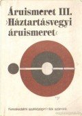 Szőcs Miklós - Áruismeret III. (Háztartásvegyi áruismeret)