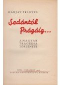 Marjay Frigyes - Sedántól Prágáig...