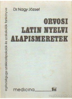 Dr. Nagy József - Orvosi latin nyelvi alapismeretek Dr. Nagy József - Orvosi latin nyelvi alapismeretek, Budapest 1981 antikvár könyv