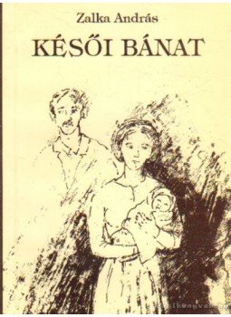 Zalka András - Késői bánat Zalka András - Késői bánat, Budapest 1994 antikvár könyv