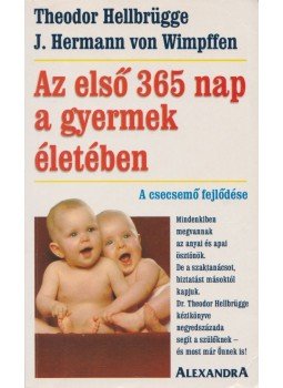Hellbrügge, Theodor, Wimpffen, J. Hermann Von - Az első 365 nap a gyermek életében Hellbrügge, Theodor, Wimpffen, J. Hermann Von - Az első 365 nap a gyermek életében, Pécs 0 antikvár könyv