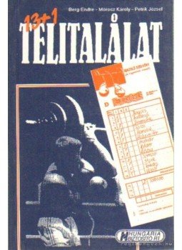 Mórocz Károly, Berg Endre, Petrik József - 13+1 telitalálat Mórocz Károly, Berg Endre, Petrik József - 13+1 telitalálat, Tatabánya 1990 antikvár könyv