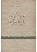 Balázs Béla - A középrétegek szerepe társadalmunk fejlődésében