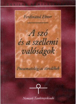 Ebner, Ferdinand - A szó és a szellemi valóságok Ebner, Ferdinand - A szó és a szellemi valóságok, Budapest 1995 antikvár könyv