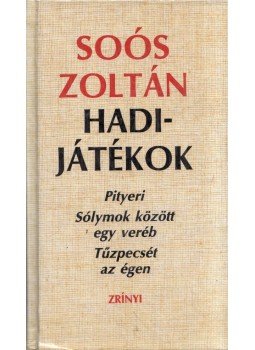 Soós Zoltán - Hadijátékok Soós Zoltán - Hadijátékok, Budapest 1986 antikvár könyv