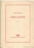Szalai Sándor - Aristotelés: Organon Első kötet