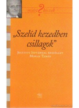Jelenits István - Szelíd kezedben csillagok? (dedikált) Jelenits István - Szelíd kezedben csillagok? (dedikált), Budapest 2005 antikvár könyv