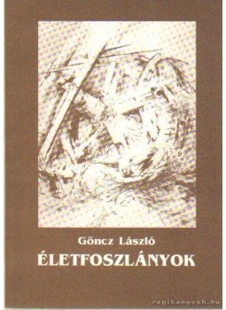 Göncz László - Életfoszlányok (dedikált) Göncz László - Életfoszlányok (dedikált), Győr 1997 antikvár könyv