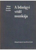Traytler Endre,Dr. Kárpáti László,Dr. Bolgár György - A bűnügyi védő munkája