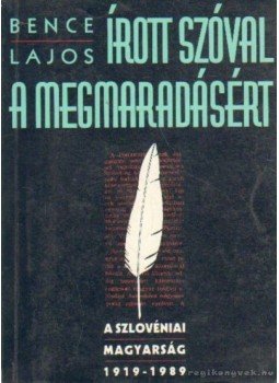 Bence Lajos - Írott szóval a megmaradásért Bence Lajos - Írott szóval a megmaradásért, Lendva 1994 antikvár könyv