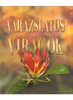 Reviczky Béla - Varázslatos virágok Reviczky Béla - Varázslatos virágok, Budapest 2004 antikvár könyv