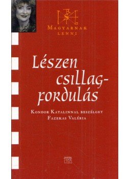 Fazekas Valéria - Lészen csillagfordulás (dedikált) Fazekas Valéria - Lészen csillagfordulás (dedikált), Budapest 2005 antikvár könyv