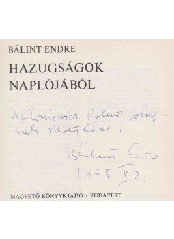 Bálint Endre - Hazugságok naplójából (dedikált) Bálint Endre - Hazugságok naplójából (dedikált), Budapest 1972 antikvár könyv