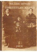 Silling István - Ismeretlen anyám