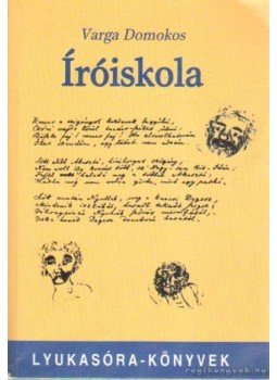 Varga Domokos - Íróiskola (dedikált) Varga Domokos - Íróiskola (dedikált), Budapest 2001 antikvár könyv