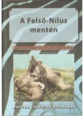 Nemeskéri Kiss Géza - A Felső-Nílus mentén