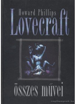 Howard Phillips Lovecraft - Howard Phillips Lovecraft összes művei I. kötet Howard Phillips Lovecraft - Howard Phillips Lovecraft összes művei I. kötet, Budapest 2001 antikvár könyv