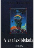 Michael Ende - A varázslóiskola